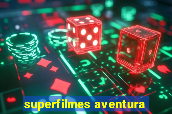 superfilmes aventura